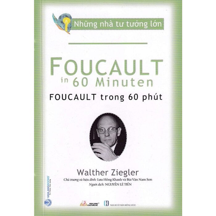 Những Nhà Tư Tưởng Lớn - Foucault Trong 60 Phút Những Nhà Tư Tưởng Lớn - Foucault Trong 60 Phút