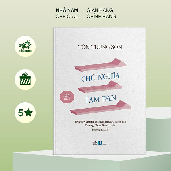 Sách - Chủ Nghĩa Tam Dân: Triết Lý Chính Trị Của Người Sáng Lập Trung Hoa Dân Quốc (Tôn Trung Sơn) - Nhã Nam Official