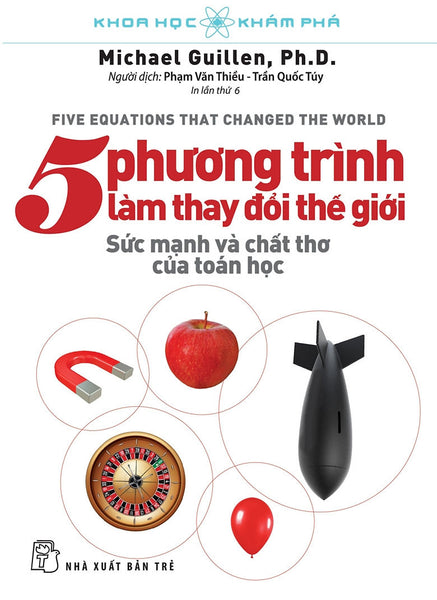 Khoa Học Khám Phá - 5 Phương Trình Làm Thay Đổi Thế Giới - Michael Guillen - Phạm Văn Thiều, Trần Quốc Túy Dịch - (Bìa Mềm)