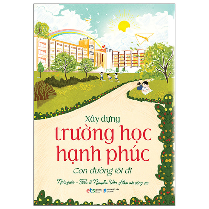 Xây Dựng Trường Học Hạnh Phúc - Con Đường Tôi Đi (Tặng Sổ Tay) Xây Dựng Trường Học Hạnh Phúc - Con Đường Tôi Đi (Tặng Sổ Tay)