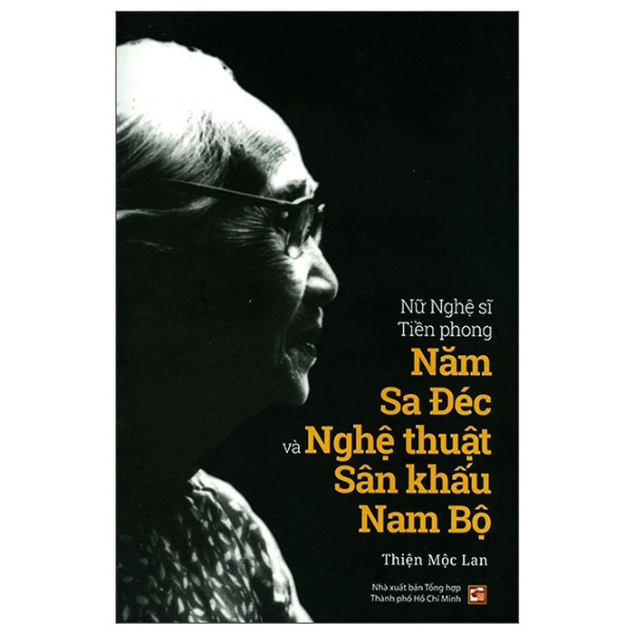 Nghệ Sĩ Tiền Phong Năm Sa Đéc Và Nghệ Thuật Sân Khấu Nam Bộ Nghệ Sĩ Tiền Phong Năm Sa Đéc Và Nghệ Thuật Sân Khấu Nam Bộ