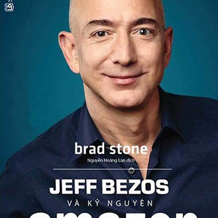 Jeff Bezos Và Kỷ Nguyên Amazon Jeff Bezos Và Kỷ Nguyên Amazon