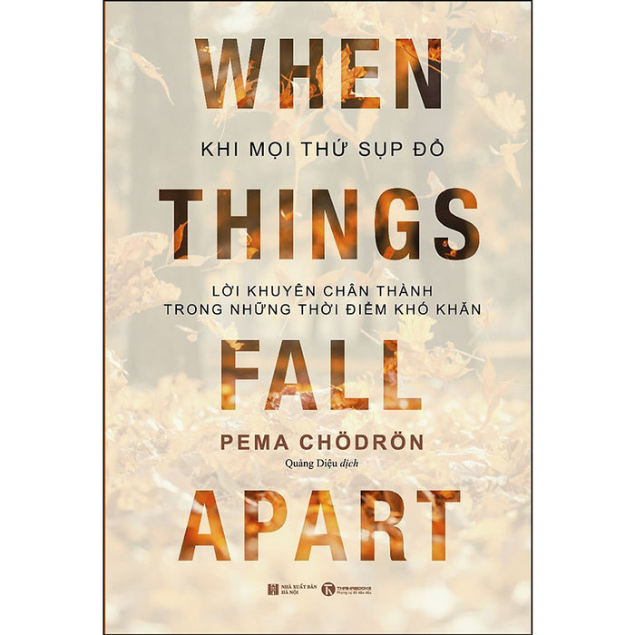 Khi Mọi Thứ Sụp Đổ - Lời Khuyên Chân Thành Trong Những Thời Điểm Khó Khăn Khi Mọi Thứ Sụp Đổ - Lời Khuyên Chân Thành Trong Những Thời Điểm Khó Khăn