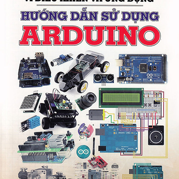 Vi Điều Khiển Và Ứng Dụng Hướng Dẫn Sử Dụng Arduino _Stk Vi Điều Khiển Và Ứng Dụng Hướng Dẫn Sử Dụng Arduino _Stk