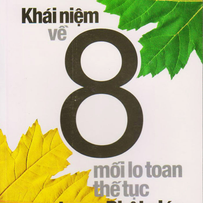 Khái Niệm Về Tám Mối Lo Toan Thế Tục Trong Phật Giáo Khái Niệm Về Tám Mối Lo Toan Thế Tục Trong Phật Giáo