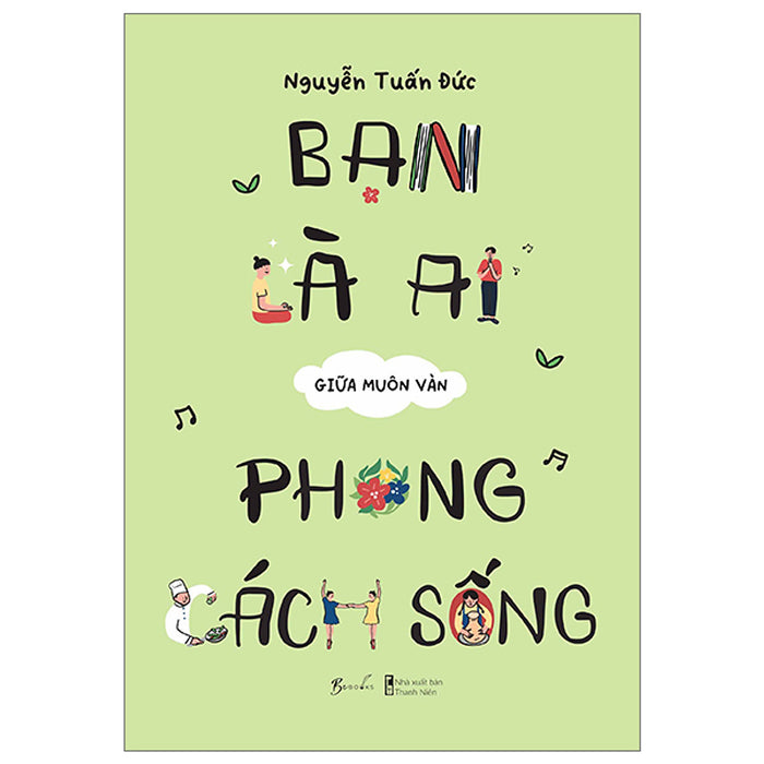 Bạn Là Ai Giữa Muôn Vàn Phong Cách Sống Bạn Là Ai Giữa Muôn Vàn Phong Cách Sống