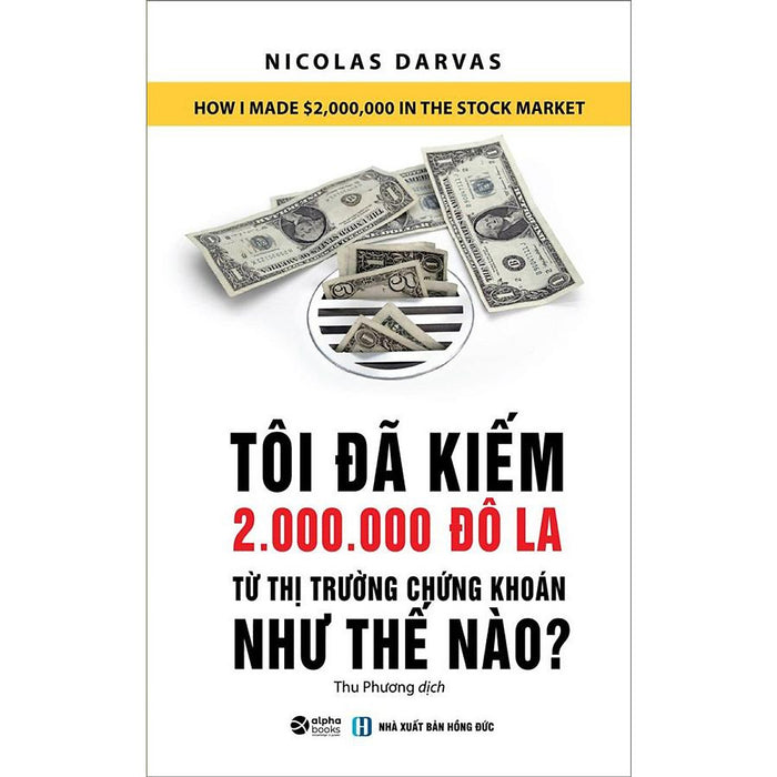 Tôi Đã Kiếm 2.000.000 Đô La Từ Thị Trường Chứng Khoán Như Thế Nào (Tái Bản) Tôi Đã Kiếm 2.000.000 Đô La Từ Thị Trường Chứng Khoán Như Thế Nào (Tái Bản)