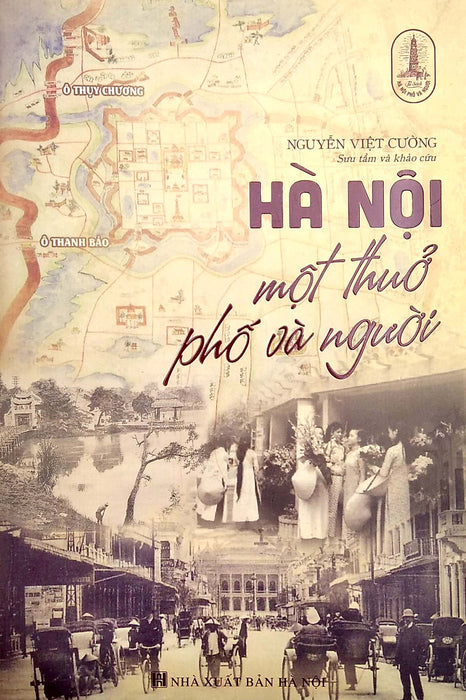 Hà Nội Một Thuở Phố Và Người - Tác Giả Nguyễn Việt Cường Hà Nội Một Thuở Phố Và Người - Tác Giả Nguyễn Việt Cường