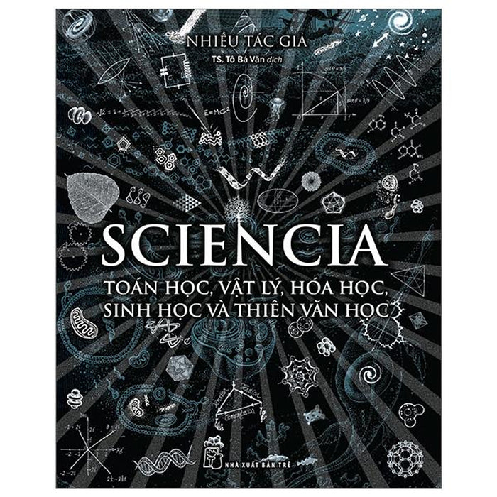 Sciencia - Toán Học, Vật Lý, Hóa Học, Sinh Học Và Thiên Văn Học Sciencia - Toán Học, Vật Lý, Hóa Học, Sinh Học Và Thiên Văn Học