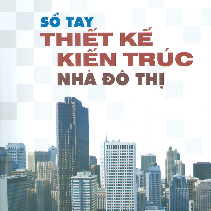 Sổ Tay Thiết Kế Kiến Trúc Nhà Đô Thị Sổ Tay Thiết Kế Kiến Trúc Nhà Đô Thị
