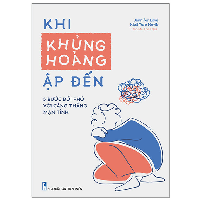Khi Khủng Hoảng Ập Đến - 5 Bước Đối Phó Với Căng Thẳng Mạn Tính Khi Khủng Hoảng Ập Đến - 5 Bước Đối Phó Với Căng Thẳng Mạn Tính