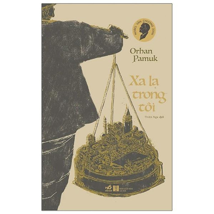 Nobel Văn Chương 2006 - Xa Lạ Trong Tôi Nobel Văn Chương 2006 - Xa Lạ Trong Tôi
