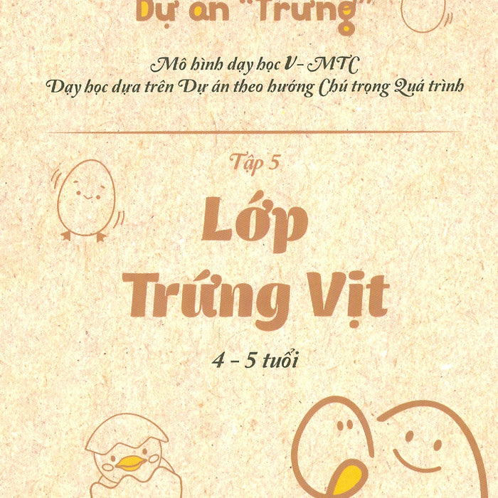 Dự Án Trứng - Tập 5: Lớp Trứng Vịt (4-5 Tuổi) Dự Án Trứng - Tập 5: Lớp Trứng Vịt (4-5 Tuổi)