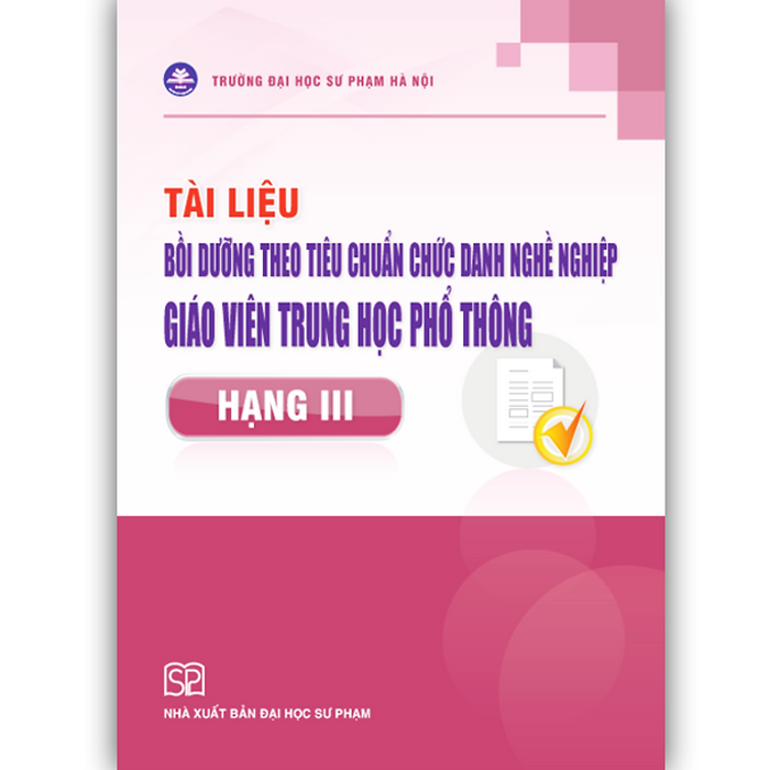 Sách - Tài Liệu Bồi Dưỡng Theo Tiêu Chuẩn Chức Danh Nghề Nghiệp Giáo Viên Trung Học Phổ Thông Hạng Iii Sách - Tài Liệu Bồi Dưỡng Theo Tiêu Chuẩn Chức Danh Nghề Nghiệp Giáo Viên Trung Học Phổ Thông Hạng Iii