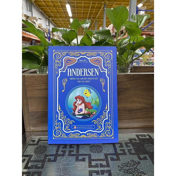 Andersen - Những Câu Chuyện Tinh Tuyển Đặc Sắc Nhất. Với Lối Kể Chuyện Sáng Tạo, Ngôn Ngữ Hài Hước Và Ngụ Ýsâu Sắc.