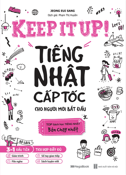 Keep It Up - Tiếng Nhật Cấp Tốc Cho Người Mới Bắt Đầu Keep It Up - Tiếng Nhật Cấp Tốc Cho Người Mới Bắt Đầu