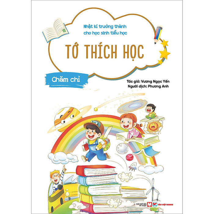 Chăm Chỉ - Tớ Thích Học  - Nhật Kí Trưởng Thành Cho Học Sinh Tiểu Học Chăm Chỉ - Tớ Thích Học  - Nhật Kí Trưởng Thành Cho Học Sinh Tiểu Học