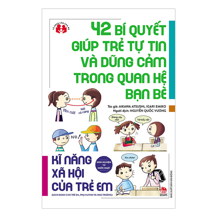 Kinh Nghiệm Từ Nước Nhật - Kĩ Năng Xã Hội Của Trẻ Em - 42 Bí Quyết Giúp Trẻ Tự Tin Và Dũng Cảm Trong Quan Hệ Bạn Bè Kinh Nghiệm Từ Nước Nhật - Kĩ Năng Xã Hội Của Trẻ Em - 42 Bí Quyết Giúp Trẻ Tự Tin Và Dũng Cảm Trong Quan Hệ Bạn Bè