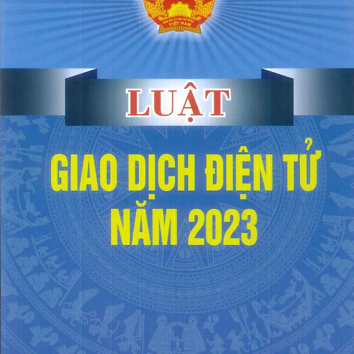 Luật Giao Dịch Điện Tử Năm 2023 Luật Giao Dịch Điện Tử Năm 2023