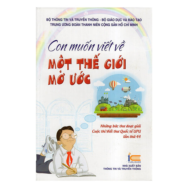 Con Muốn Viết Về Một Thế Giới Mơ Ước - Những Bức Thư Đoạt Giải Cuộc Thi Viết Thư Quốc Tế Lần Thứ Upu 44