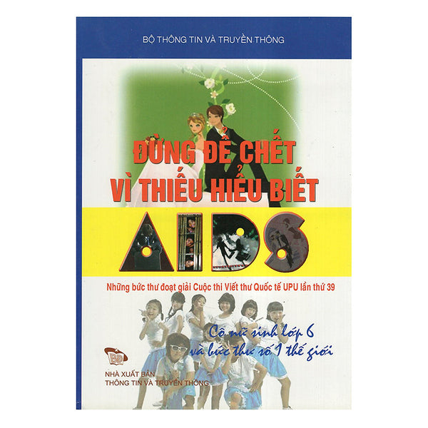 Đừng Để Chết Vì Thiếu Hiểu Biết Aids - Những Bức Thư Đoạt Giải Cuộc Thi Viết Thư Upu Lần Thứ 39