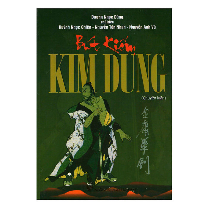 Bút Kiếm Kim Dung (Chuyên Luận) Bút Kiếm Kim Dung (Chuyên Luận)