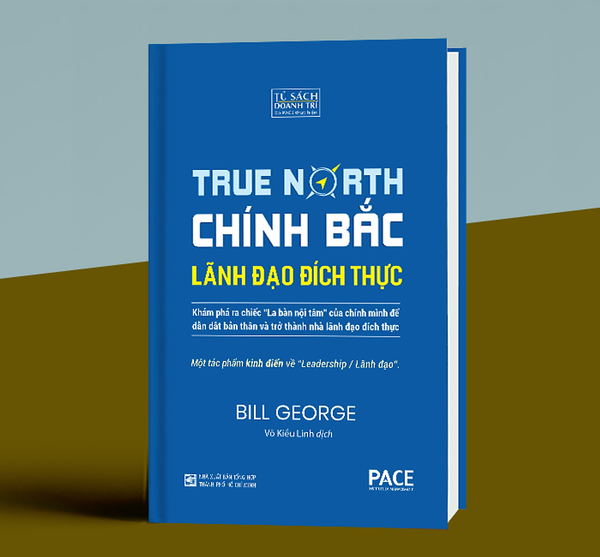 Sách Pace Books - Chính Bắc - Lãnh Đạo Đích Thực (Discover Your True North) - Bill George