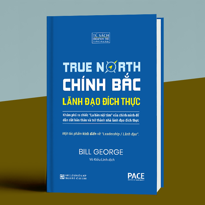 Sách Pace Books - Chính Bắc - Lãnh Đạo Đích Thực (Discover Your True North) - Bill George Sách Pace Books - Chính Bắc - Lãnh Đạo Đích Thực (Discover Your True North) - Bill George