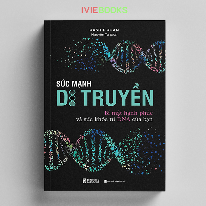 Sức Mạnh Di Truyền - Bí Mật Hạnh Phúc Và Sức Khỏe Từ Dna Của Bạn Sức Mạnh Di Truyền - Bí Mật Hạnh Phúc Và Sức Khỏe Từ Dna Của Bạn