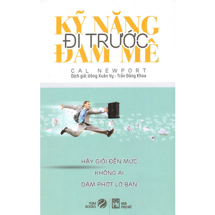 Kỹ Năng Đi Trước Đam Mê (Tái Bản) Kỹ Năng Đi Trước Đam Mê (Tái Bản)