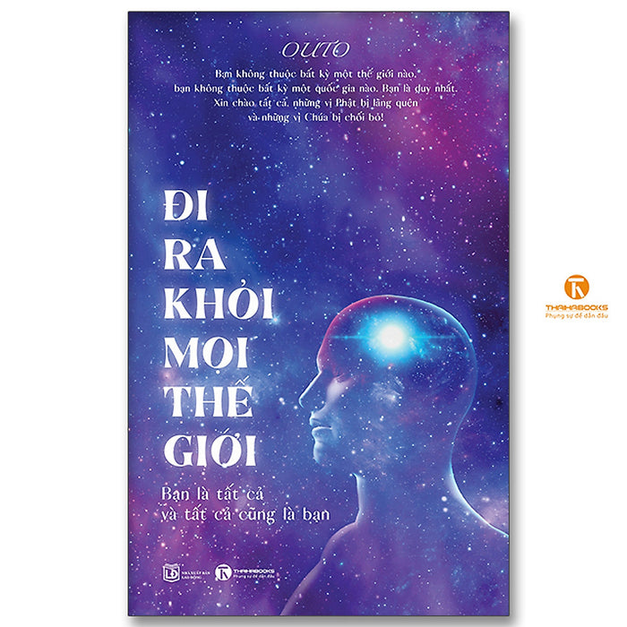 Đi Ra Khỏi Mọi Thế Giới: Bạn Là Tất Cả Và Tất Cả Cũng Là Bạn Đi Ra Khỏi Mọi Thế Giới: Bạn Là Tất Cả Và Tất Cả Cũng Là Bạn
