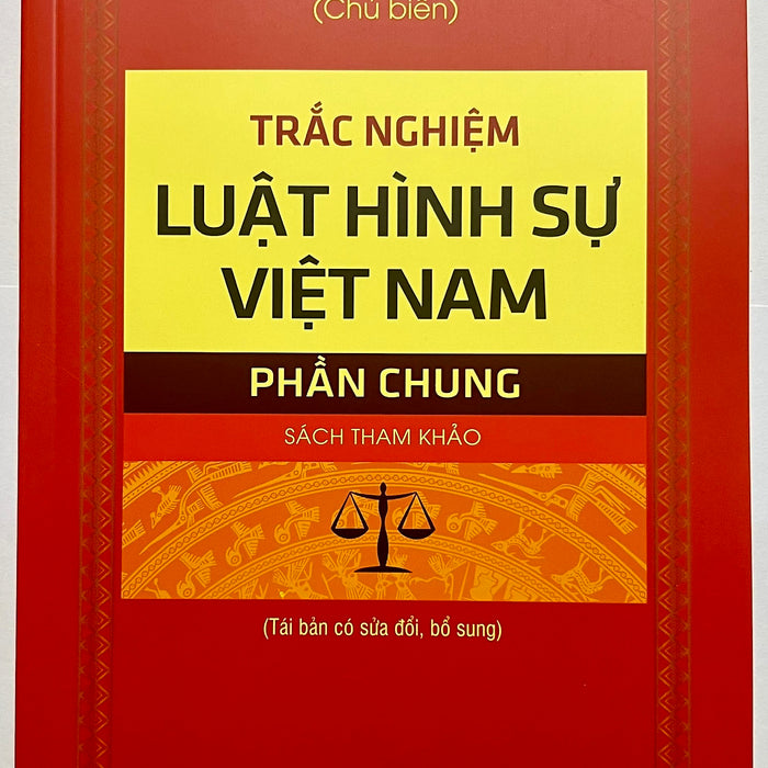 Sách - Trắc Nghiệm Luật Hình Sự Việt Nam Phần Chung Sách - Trắc Nghiệm Luật Hình Sự Việt Nam Phần Chung
