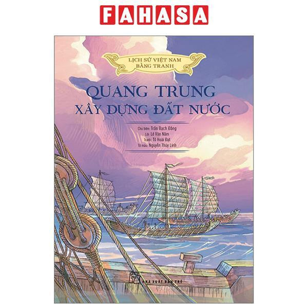 Lịch Sử Việt Nam Bằng Tranh Màu, Bìa Mềm - Quang Trung Xây Dựng Đất Nước