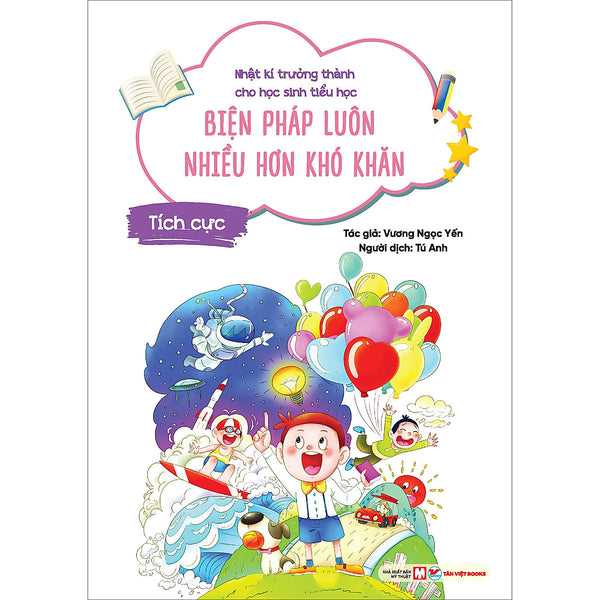 Tích Cực - Biện Pháp Luôn Nhiều Hơn Khó Khăn - Nhật Kí Trưởng Thành Cho Học Sinh Tiểu Học