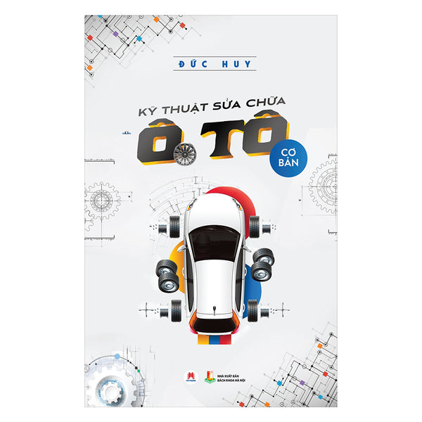 Kỹ Thuật Sửa Chữa Ô Tô Cơ Bản (Tái Bản)