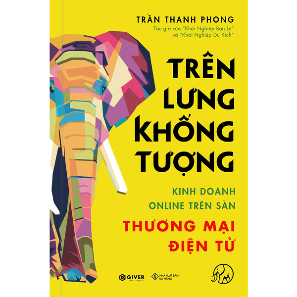 Trên Lưng Khổng Tượng - Kinh Doanh Online Trên Sàn Thương Mại Điện Tử - Khởi Nghiệp Với Bán Hàng Qua Mạng Và Nhãn Hàng Riêng