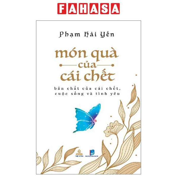 Món Quà Của Cái Chết - Bản Chất Của Cái Chết, Cuộc Sống Và Tình Yêu Món Quà Của Cái Chết - Bản Chất Của Cái Chết, Cuộc Sống Và Tình Yêu