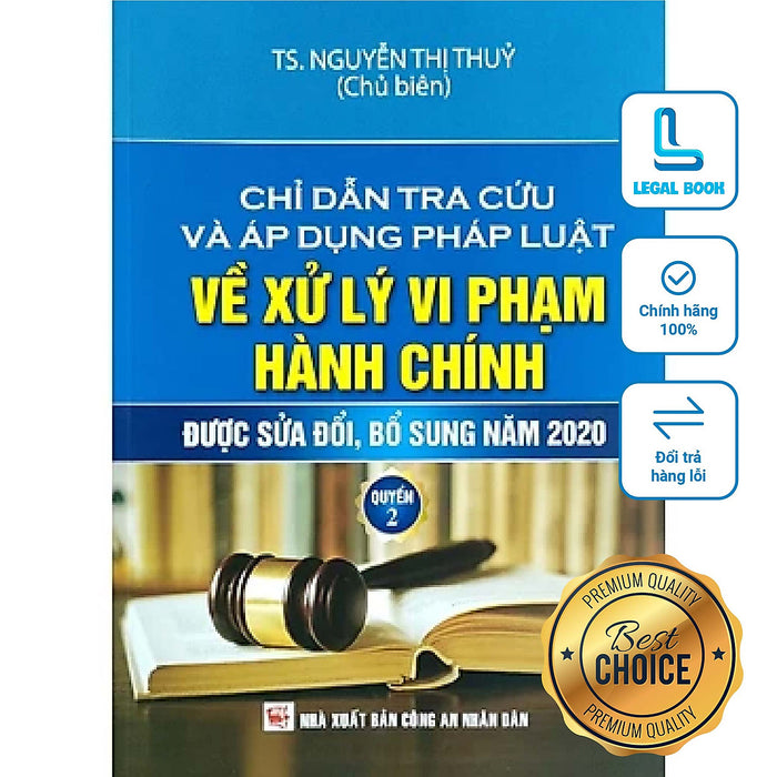 Chỉ Dẫn Tra Cứu Và Áp Dụng Pháp Luật Về Xử Lý Vi Phạm Hành Chính Được Sửa Đổi, Bổ Sung Năm 2020 - Tập 2 - Ts. Nguyễn Thị Thuỷ  (Chủ Biên) (Nxb Công An Nhân Dân) Chỉ Dẫn Tra Cứu Và Áp Dụng Pháp Luật Về Xử Lý Vi Phạm Hành Chính Được Sửa Đổi, Bổ Sung Năm 2020 - Tập 2 - Ts. Nguyễn Thị Thuỷ  (Chủ Biên) (Nxb Công An Nhân Dân)