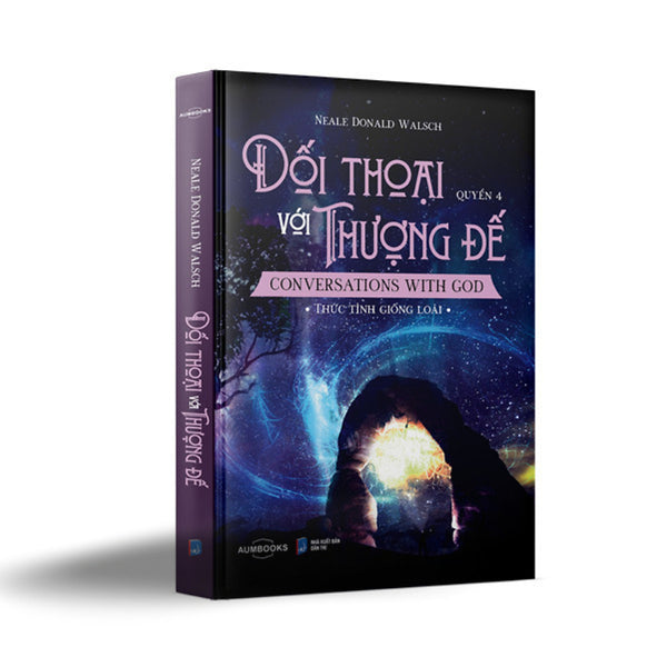 Đối Thoại Với Thượng Đế -  Thức Tỉnh Giống Loài - Neale Donald Waslch - Vy Lê Dịch - Achaubooks