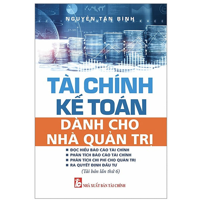 Sách - Tài Chính Kế Toán: Dành Cho Nhà Quản Trị - Nguyễn Tấn Bình Sách - Tài Chính Kế Toán: Dành Cho Nhà Quản Trị - Nguyễn Tấn Bình