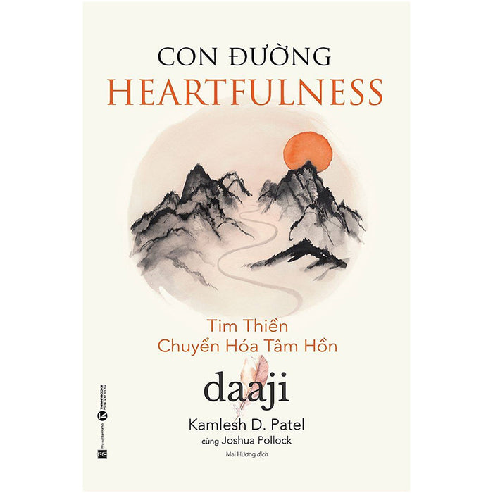 Con Đường Heartfulness - Tim Thiền - Chuyển Hóa Tâm Hồn Con Đường Heartfulness - Tim Thiền - Chuyển Hóa Tâm Hồn