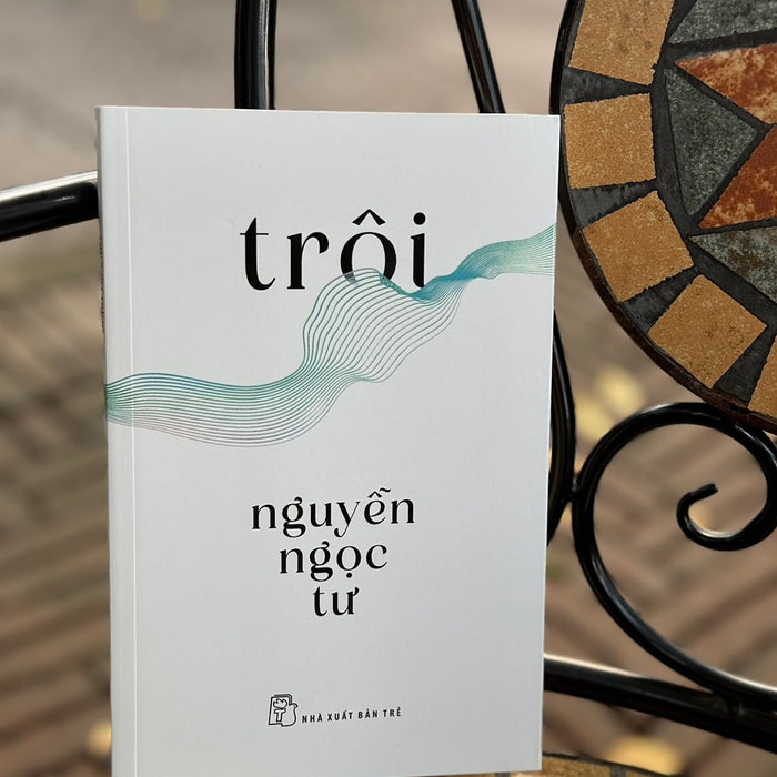 (Bìa Mềm) Trôi - Nguyễn Ngọc Tư – Nxb Trẻ (Bìa Mềm) Trôi - Nguyễn Ngọc Tư – Nxb Trẻ