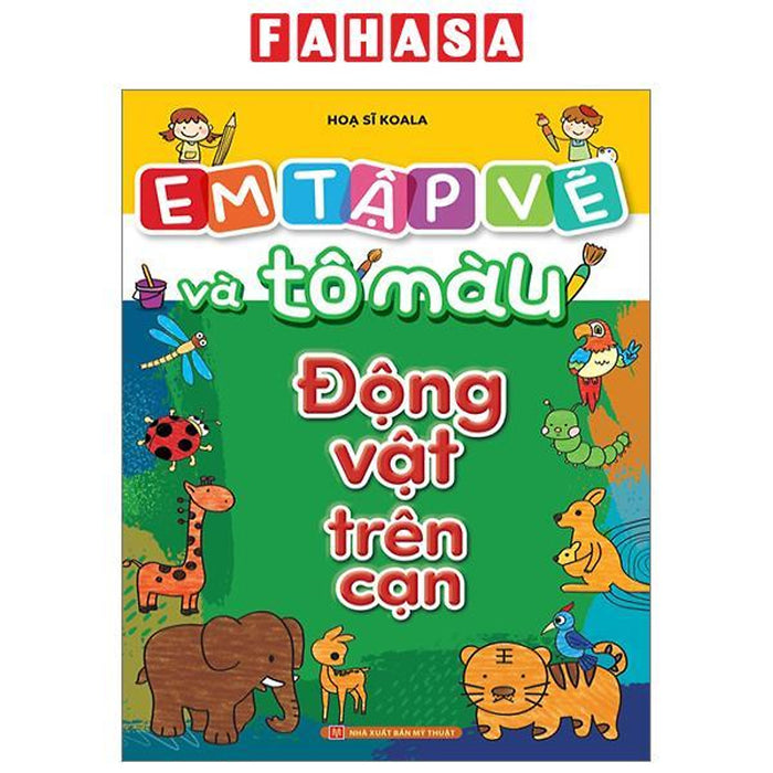 Em Tập Vẽ Và Tô Màu - Động Vật Trên Cạn Em Tập Vẽ Và Tô Màu - Động Vật Trên Cạn