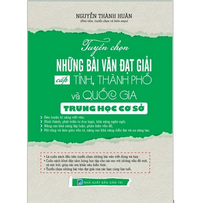 Sách - Tuyển Chọn Những Bài Văn Đạt Giải Cấp Tỉnh, Thành Phố Và Quốc Gia Trung Học Cơ Sở Sách - Tuyển Chọn Những Bài Văn Đạt Giải Cấp Tỉnh, Thành Phố Và Quốc Gia Trung Học Cơ Sở