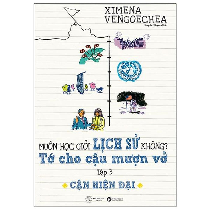 Muốn Học Giỏi Lịch Sử Không? Tớ Cho Cậu Mượn Vở - Tập 3: Cận Hiện Đại (Tái Bản) Muốn Học Giỏi Lịch Sử Không? Tớ Cho Cậu Mượn Vở - Tập 3: Cận Hiện Đại (Tái Bản)