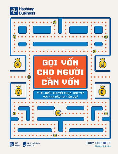 Gọi Vốn Cho Người Cần Vốn Vốn - Thấu Hiểu, Thuyết Phục, Hợp Tác Với Nhà Đầu Tư Hiệu Quả - Rio
