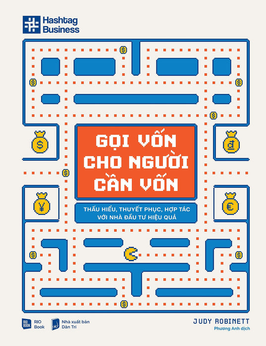 Gọi Vốn Cho Người Cần Vốn Vốn - Thấu Hiểu, Thuyết Phục, Hợp Tác Với Nhà Đầu Tư Hiệu Quả - Rio Gọi Vốn Cho Người Cần Vốn Vốn - Thấu Hiểu, Thuyết Phục, Hợp Tác Với Nhà Đầu Tư Hiệu Quả - Rio