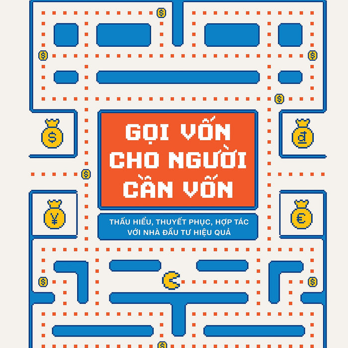 Gọi Vốn Cho Người Cần Vốn Vốn - Thấu Hiểu, Thuyết Phục, Hợp Tác Với Nhà Đầu Tư Hiệu Quả - Rio Gọi Vốn Cho Người Cần Vốn Vốn - Thấu Hiểu, Thuyết Phục, Hợp Tác Với Nhà Đầu Tư Hiệu Quả - Rio