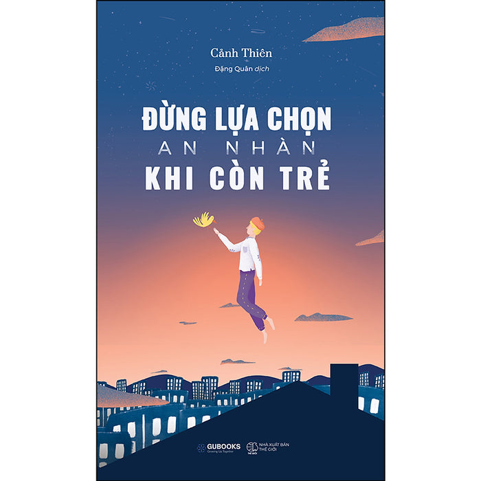 Đừng Lựa Chọn An Nhàn Khi Còn Trẻ (Tái Bản) Đừng Lựa Chọn An Nhàn Khi Còn Trẻ (Tái Bản)