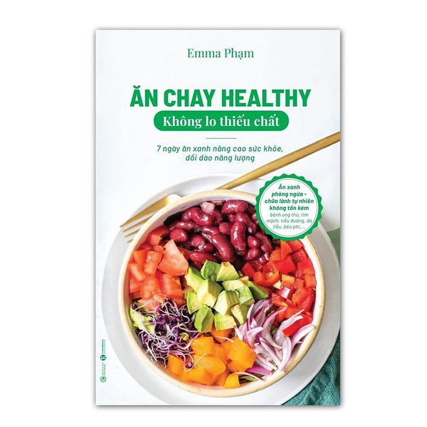 Sách - Ăn Chay Healthy Không Lo Thiếu Chất – 7 Ngày Ăn Xanh Nâng Cao Sức Khoẻ, Dồi Dào Năng Lượng - Emma Phạm